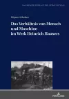 Das Verhaeltnis von Mensch und Maschine im Werk Heinrich Hausers cover