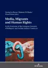 Media, Migrants and Human Rights. In the Evolution of the European Scenario of Refugees’ and Asylum Seekers’ Instances cover