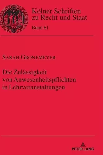 Die Zulaessigkeit von Anwesenheitspflichten in Lehrveranstaltungen cover