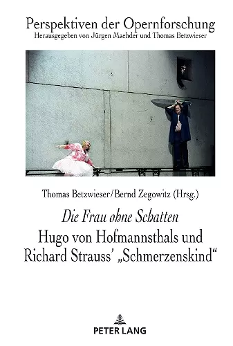 Die Frau Ohne Schatten: Hugo Von Hofmannsthals Und Richard Strauss' Schmerzenskind cover