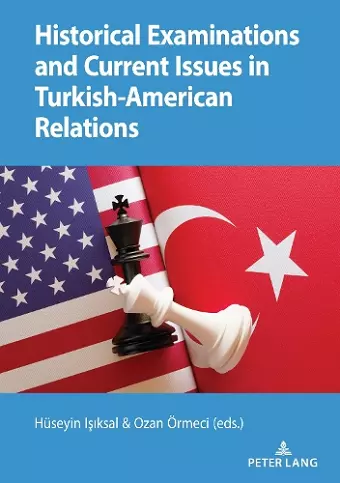 Historical Examinations and Current Issues in Turkish-American Relations cover