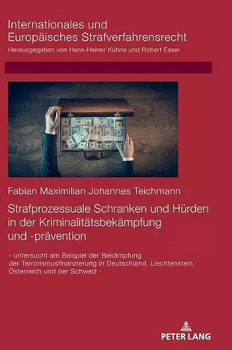 Strafprozessuale Schranken und Huerden in der Kriminalitaetsbekaempfung und -praevention cover