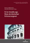 Et in Arcadia Ego. ROM ALS Deutscher Erinnerungsort cover