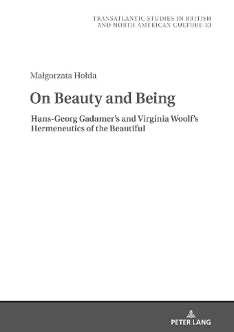 On Beauty and Being: Hans-Georg Gadamer’s and Virginia Woolf’s Hermeneutics of the Beautiful cover