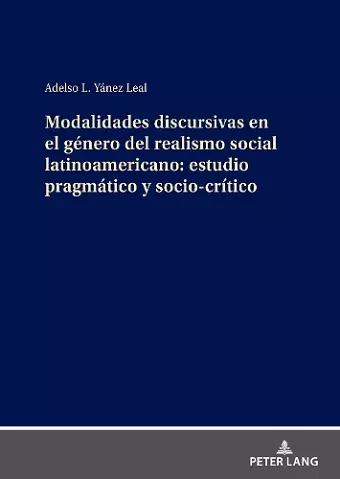 Modalidades Discursivas En El Género del Realismo Social Latinoamericano: Estudio Pragmático Y Socio-Crítico cover
