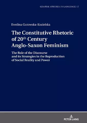 The Constitutive Rhetoric of 20th Century Anglo-Saxon Feminism cover