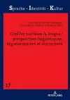 Conflits Sur/Dans La Langue: Perspectives Linguistiques, Argumentatives Et Discursives cover