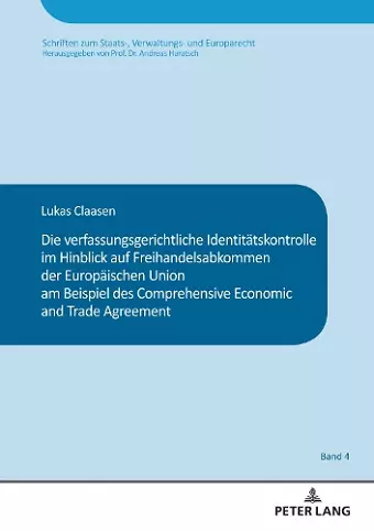 Die verfassungsgerichtliche Identitaetskontrolle im Hinblick auf Freihandelsabkommen der Europaeischen Union am Beispiel des Comprehensive and Economic Trade Agreement cover