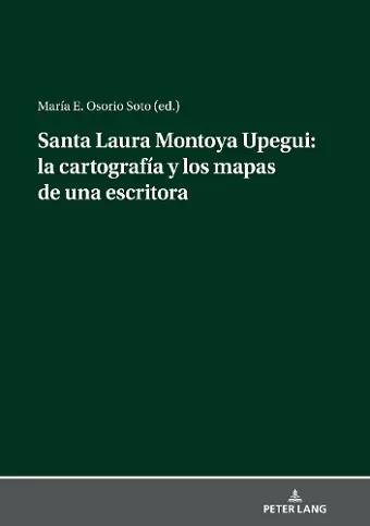 Santa Laura Montoya Upegui: La Cartografía Y Los Mapas de Una Escritora cover