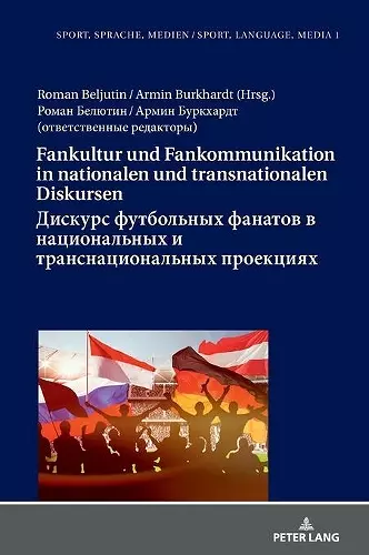 Fankultur und Fankommunikation in nationalen und transnationalen Diskursen / Дискурс футбольных фанатов в cover