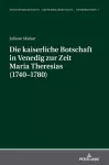 Die kaiserliche Botschaft in Venedig zur Zeit Maria Theresias (1740-1780) cover