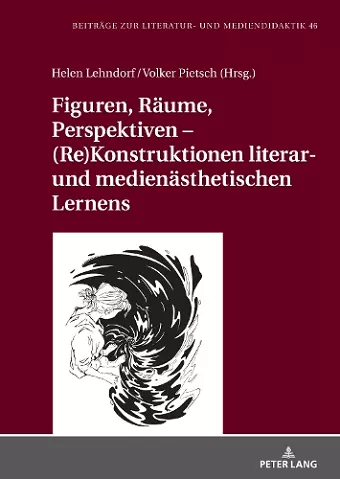 Figuren, Raeume, Perspektiven - (Re)Konstruktionen literar- und medienaesthetischen Lernens cover