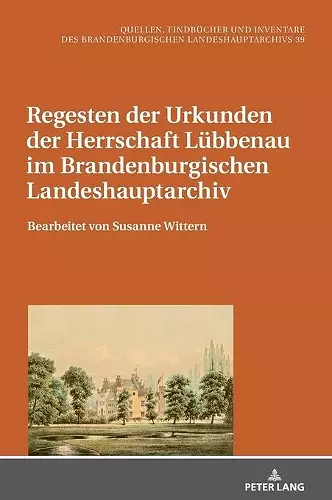 Regesten der Urkunden der Herrschaft Luebbenau im Brandenburgischen Landeshauptarchiv cover