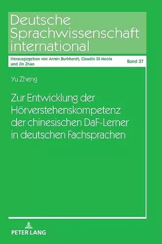 Zur Entwicklung der Hoerverstehenskompetenz der chinesischen DaF-Lerner in deutschen Fachsprachen cover