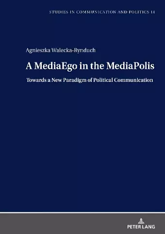 A MediaEgo in the MediaPolis. Towards a New Paradigm of Political Communication cover