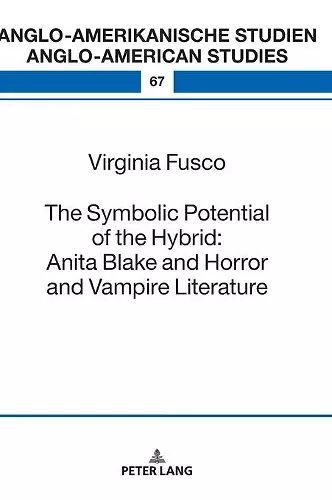 The Symbolic Potential of the Hybrid: Anita Blake and Horror and Vampire Literature cover