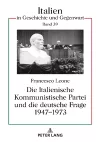Die Italienische Kommunistische Partei und die deutsche Frage 1947-1973 cover