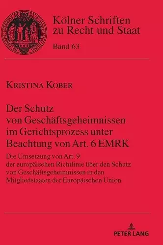 Der Schutz von Geschaeftsgeheimnissen im Gerichtsprozess unter Beachtung von Art. 6 EMRK cover