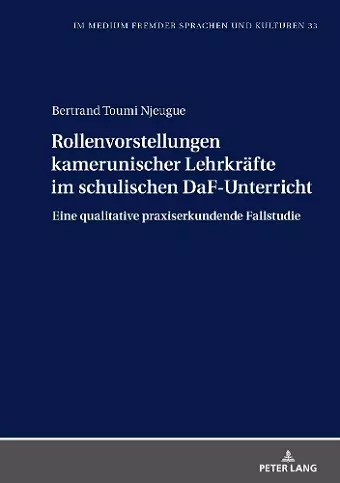 Rollenvorstellungen kamerunischer Lehrkraefte im schulischen DaF-Unterricht cover