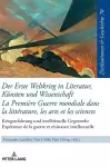 Der Erste Weltkrieg in Literatur, Kuensten Und Wissenschaft La Première Guerre Mondiale Dans La Littérature, Les Arts Et Les Sciences cover