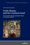 Truth, Beauty, and the Common Good cover