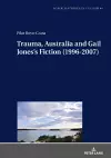 Trauma, Australia and Gail Jones’s Fiction (1996-2007) cover