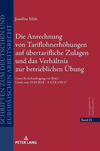 Die Anrechnung von Tariflohnerhoehungen auf uebertarifliche Zulagen und das Verhaeltnis zur betrieblichen Uebung cover