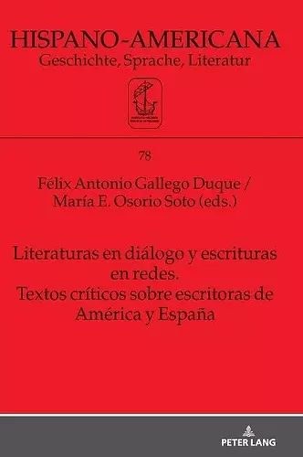 Literaturas en di�logo y escrituras en redes. Textos cr�ticos sobre escritoras de Am�rica y Espa�a cover