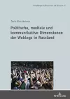 Politische, mediale und kommunikative Dimensionen der Weblogs in Russland cover