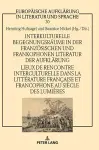 Interkulturelle Begegnungsraeume in der franzoesischen und frankophonen Literatur der Aufklaerung / Lieux de rencontre interculturelle dans la littérature française et francophone au siècle des Lumières cover