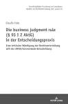 Die business judgment rule (§ 93 I 2 AktG) in der Entscheidungspraxis cover