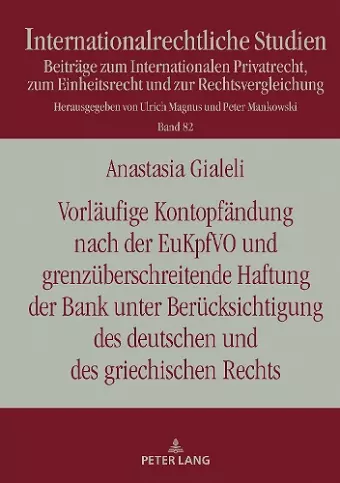 Vorlaeufige Kontopfaendung Nach Der Eukpfvo Und Grenzueberschreitende Haftung Der Bank Unter Beruecksichtigung Des Deutschen Und Des Griechischen Rechts cover