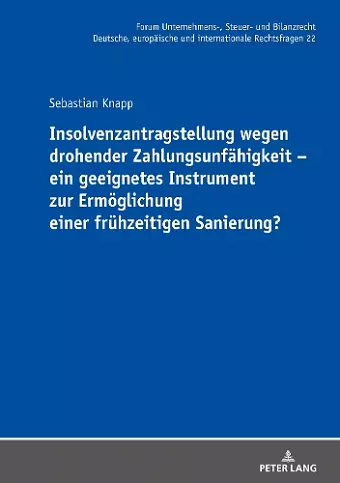Insolvenzantragstellung Wegen Drohender Zahlungsunfaehigkeit - Ein Geeignetes Instrument Zur Ermoeglichung Einer Fruehzeitigen Sanierung? cover