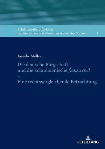 Die Deutsche Buergschaft Und Die Kolumbianische Fianza Civil - Eine Rechtsvergleichende Betrachtung cover