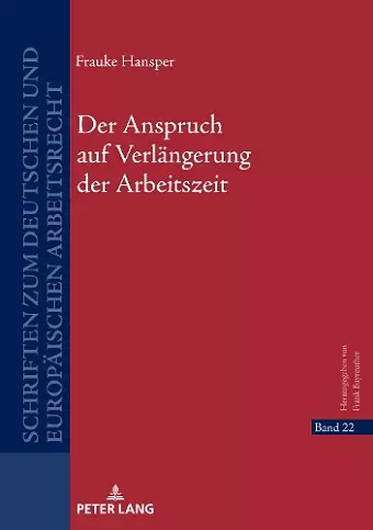 Der Anspruch auf Verlaengerung der Arbeitszeit cover