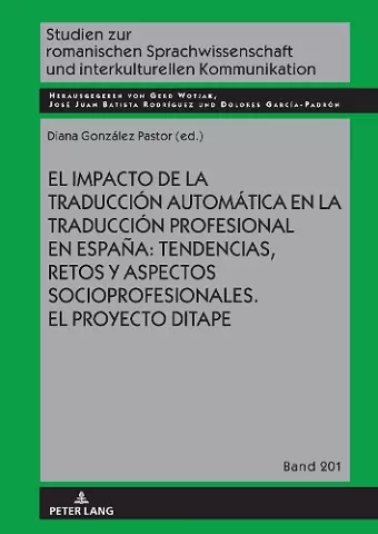 El Impacto de la Traducción Automática En La Traducción Profesional En España: Tendencias, Retos Y Aspectos Socioprofesionales. El Proyecto Ditape. cover