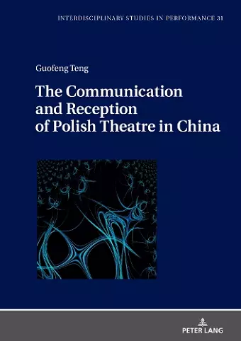 The Communication and Reception of Polish Theatre in China cover