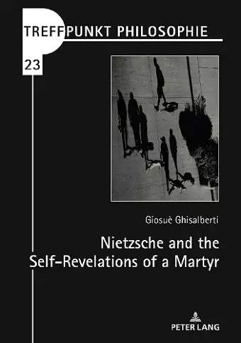 Nietzsche and the Self-Revelations of a Martyr cover
