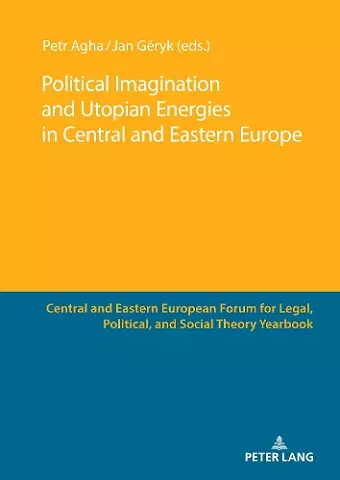 Political Imagination and Utopian Energies in Central and Eastern Europe cover