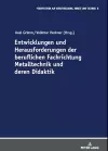 Entwicklungen Und Herausforderungen Der Beruflichen Fachrichtung Metalltechnik Und Deren Didaktik cover