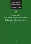 Die Zukunft Der Gesundheitsberufe in Bildung Und Migration cover