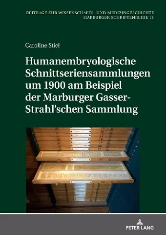 Humanembryologische Schnittseriensammlungen um 1900 am Beispiel der Marburger Gasser-Strahl'schen Sammlung cover