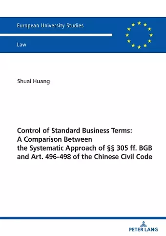 Control of Standard Business Terms: A Comparison between the Systematic Approach of §§ 305 ff. BGB and Art. 496-498 of the Chinese Civil Code cover