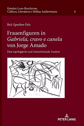 Frauenfiguren in Gabriela, cravo e canela von Jorge Amado; Eine topologische und intersektionale Analyse cover