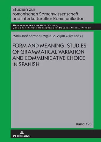 Form and Meaning: Studies of Grammatical Variation and Communicative Choice in Spanish cover