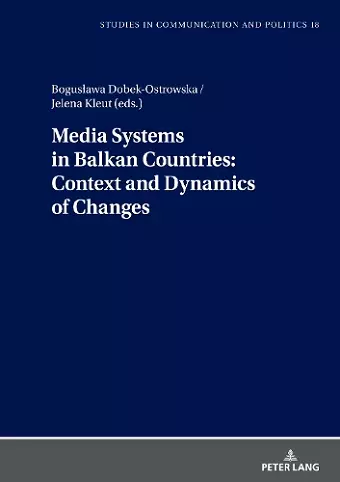 Media Systems in Balkan Countries: Context and Dynamics of Changes cover