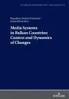 Media Systems in Balkan Countries: Context and Dynamics of Changes cover