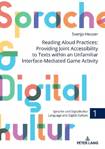 Reading Aloud Practices: Providing Joint Accessibility to Texts within an Unfamiliar Interface-Mediated Game Activity cover