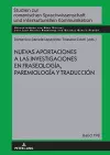 Nuevas Aportaciones a Las Investigaciones En Fraseología, Paremiología Y Traducción cover