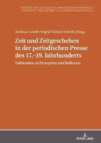 Zeit und Zeitgeschehen in der periodischen Presse des 17.–19. Jahrhunderts cover